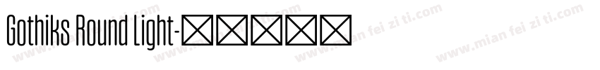 Gothiks Round Light字体转换